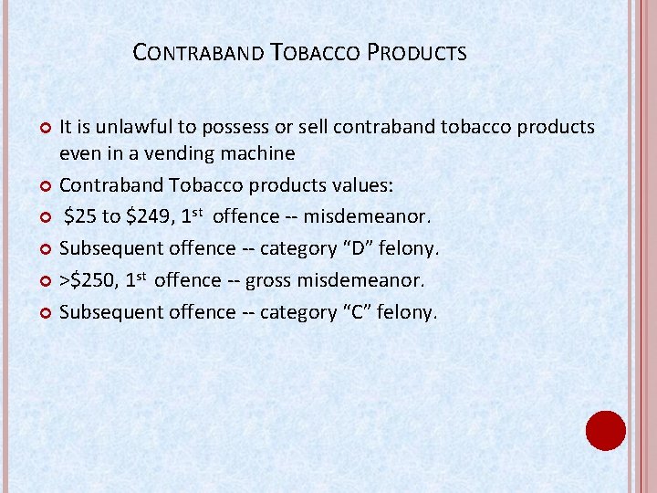 CONTRABAND TOBACCO PRODUCTS It is unlawful to possess or sell contraband tobacco products even