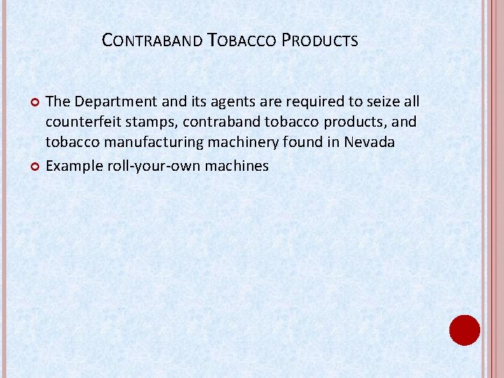 CONTRABAND TOBACCO PRODUCTS The Department and its agents are required to seize all counterfeit