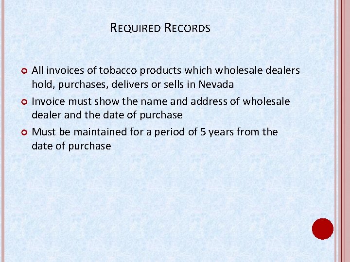 REQUIRED RECORDS All invoices of tobacco products which wholesale dealers hold, purchases, delivers or