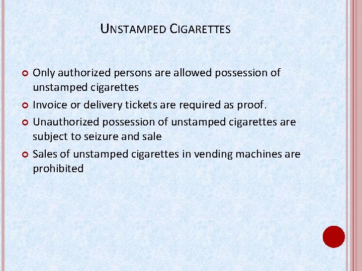 UNSTAMPED CIGARETTES Only authorized persons are allowed possession of unstamped cigarettes Invoice or delivery