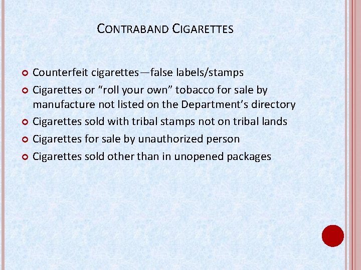 CONTRABAND CIGARETTES Counterfeit cigarettes—false labels/stamps Cigarettes or “roll your own” tobacco for sale by