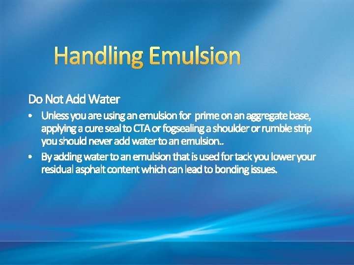 Handling Emulsion Do Not Add Water • Unless you are using an emulsion for