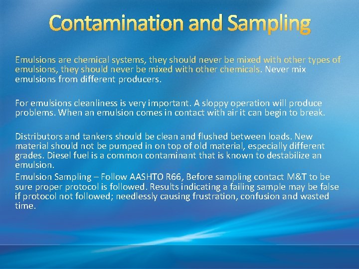 Contamination and Sampling Emulsions are chemical systems, they should never be mixed with other