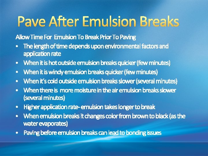 Pave After Emulsion Breaks Allow Time For Emulsion To Break Prior To Paving •
