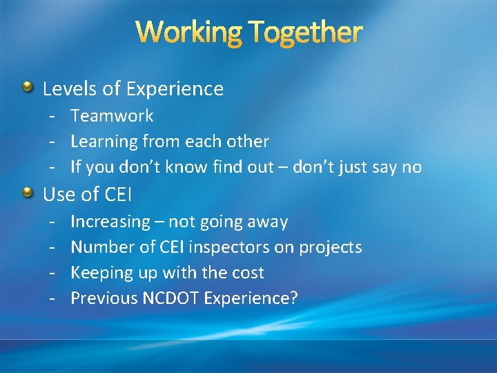 Working Together Levels of Experience - Teamwork - Learning from each other - If