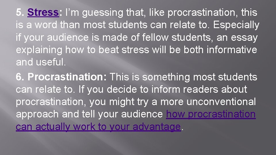 5. Stress: I’m guessing that, like procrastination, this is a word than most students