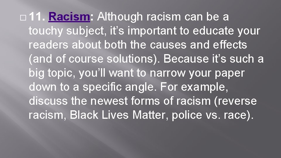 � 11. Racism: Although racism can be a touchy subject, it’s important to educate