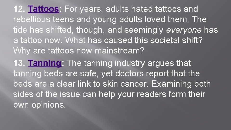 12. Tattoos: For years, adults hated tattoos and rebellious teens and young adults loved