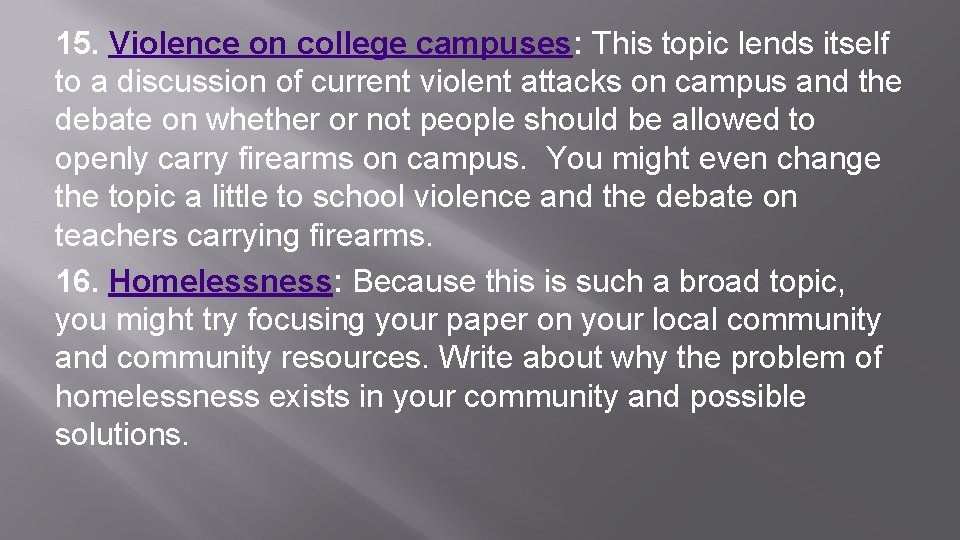 15. Violence on college campuses: This topic lends itself to a discussion of current