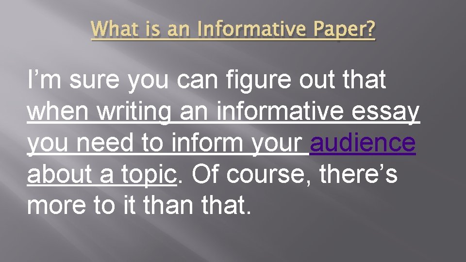 What is an Informative Paper? I’m sure you can figure out that when writing