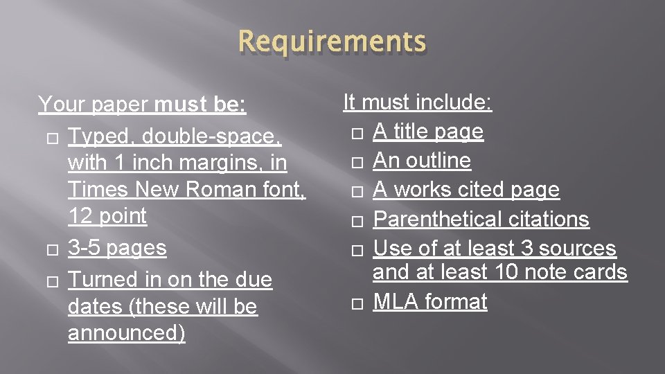 Requirements Your paper must be: � Typed, double-space, with 1 inch margins, in Times