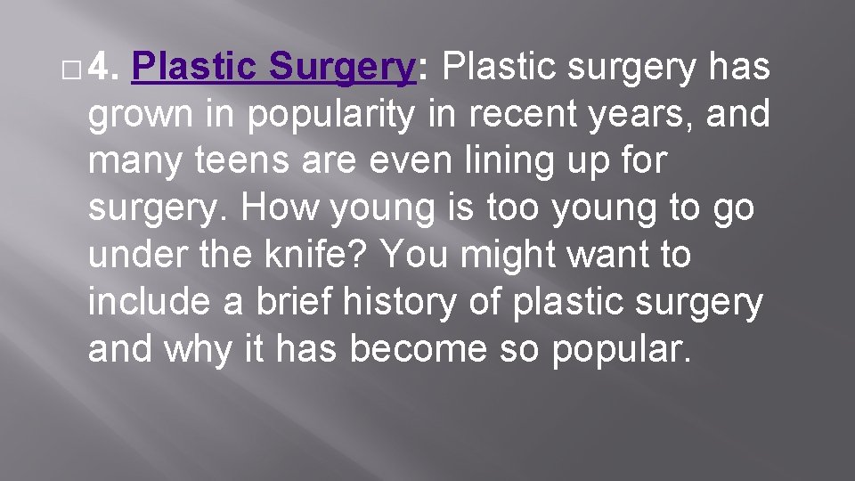 � 4. Plastic Surgery: Plastic surgery has grown in popularity in recent years, and