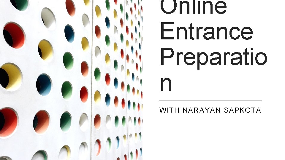 Online Entrance Preparatio n WITH NARAYAN SAPKOTA 