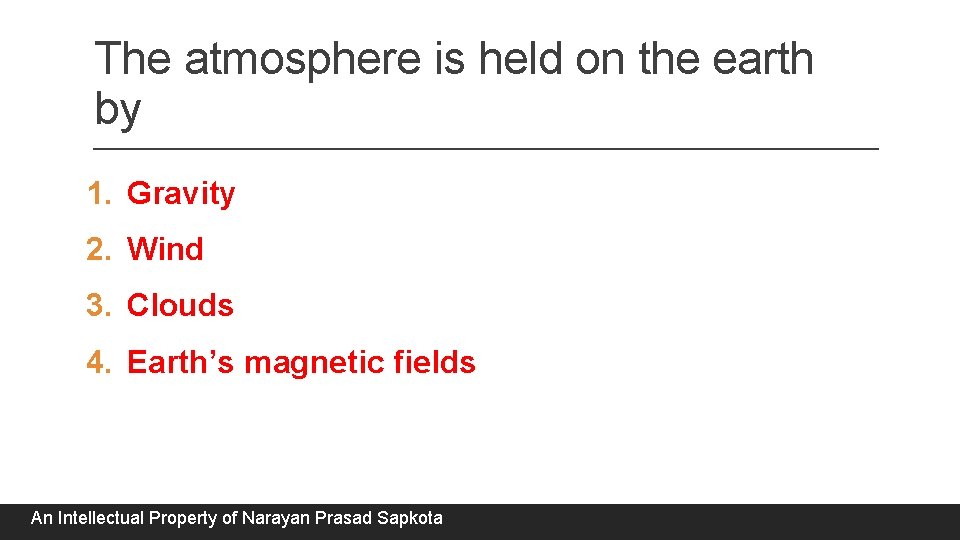 The atmosphere is held on the earth by 1. Gravity 2. Wind 3. Clouds