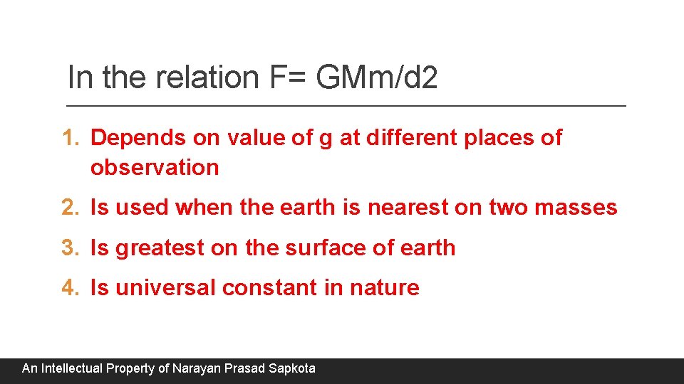 In the relation F= GMm/d 2 1. Depends on value of g at different