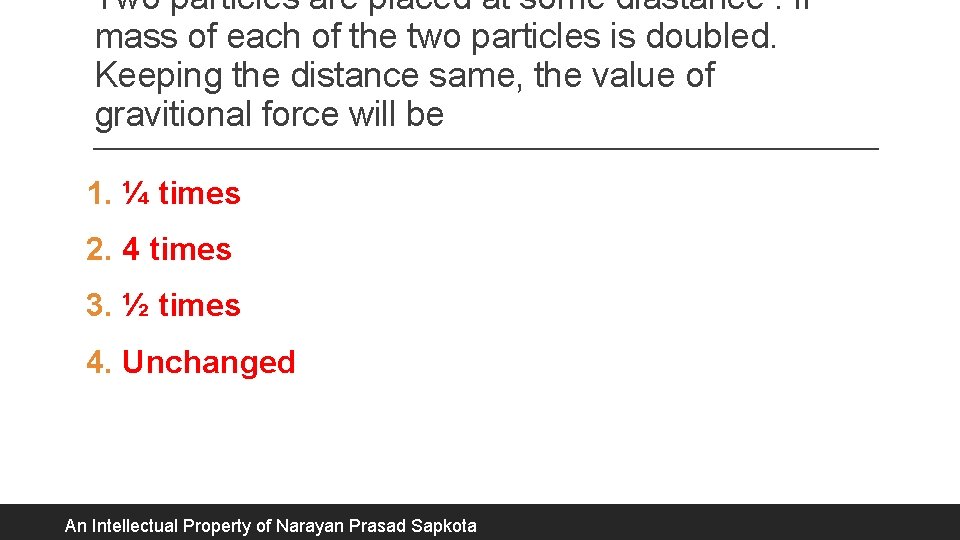 Two particles are placed at some diastance. If mass of each of the two