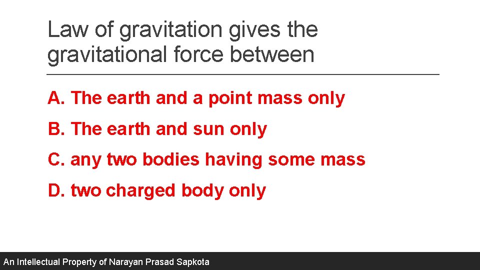 Law of gravitation gives the gravitational force between A. The earth and a point