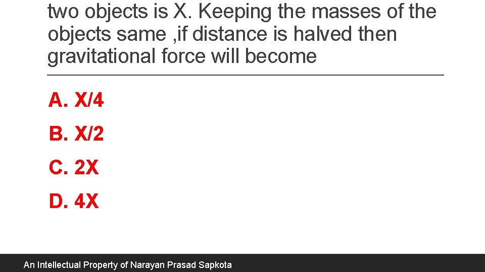 two objects is X. Keeping the masses of the objects same , if distance