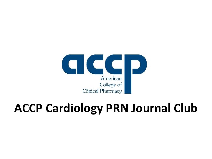 ACCP Cardiology PRN Journal Club 