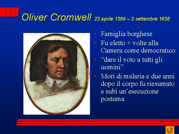 Oliver Cromwell 25 aprile 1599 – 3 settembre 1658 • Famiglia borghese • Fu