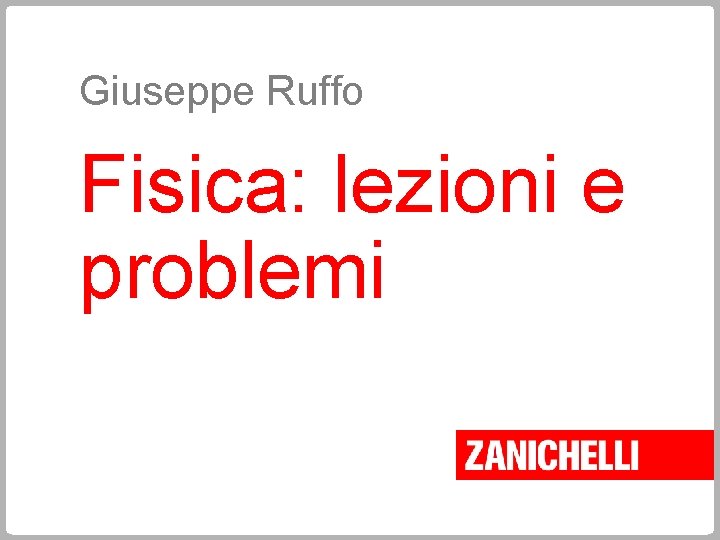 Giuseppe Ruffo Fisica: lezioni e problemi 