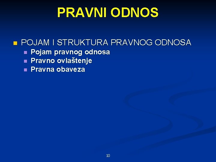 PRAVNI ODNOS n POJAM I STRUKTURA PRAVNOG ODNOSA n n n Pojam pravnog odnosa