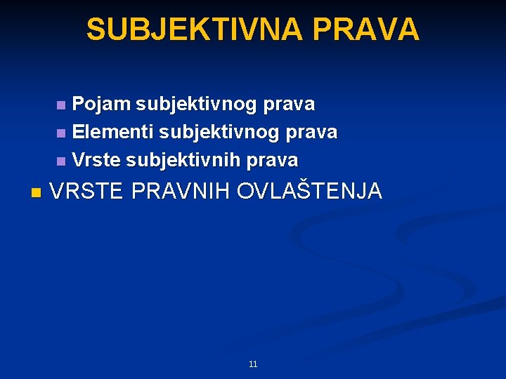 SUBJEKTIVNA PRAVA Pojam subjektivnog prava n Elementi subjektivnog prava n Vrste subjektivnih prava n