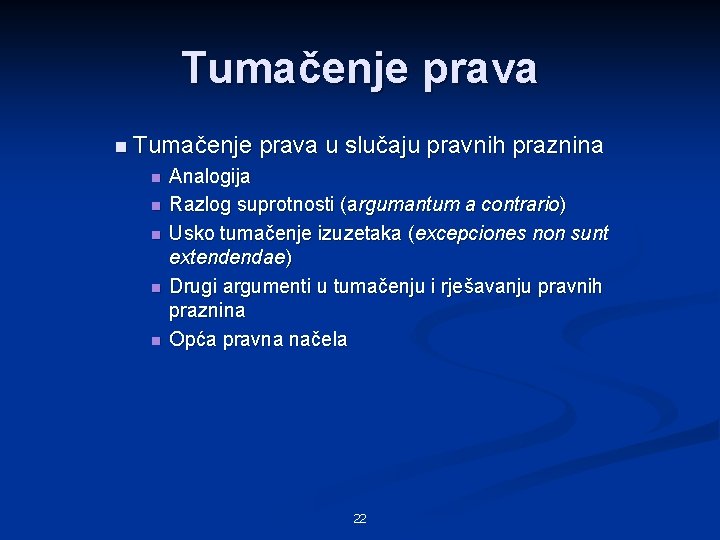 Tumačenje prava n Tumačenje n n n prava u slučaju pravnih praznina Analogija Razlog