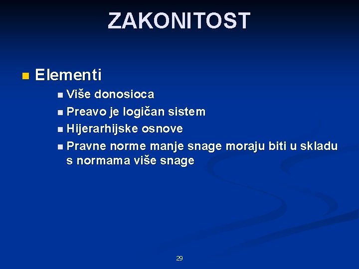 ZAKONITOST n Elementi n Više donosioca n Preavo je logičan sistem n Hijerarhijske osnove