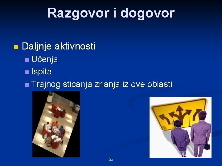 Razgovor i dogovor n Daljnje aktivnosti Učenja n Ispita n Trajnog sticanja znanja iz