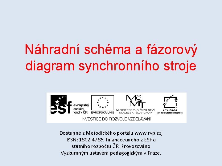 Náhradní schéma a fázorový diagram synchronního stroje Dostupné z Metodického portálu www. rvp. cz,