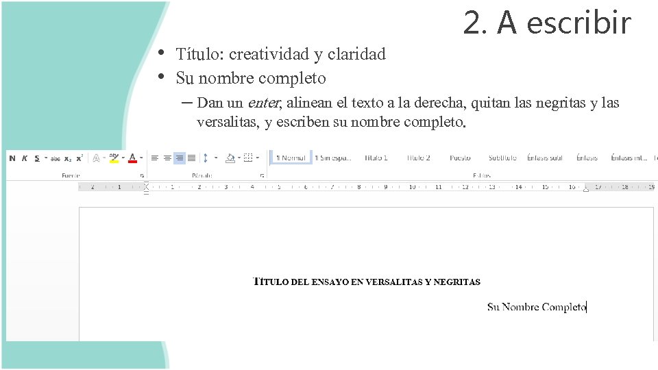 • Título: creatividad y claridad • Su nombre completo 2. A escribir – • Título: creatividad y claridad • Su nombre completo 2. A escribir –