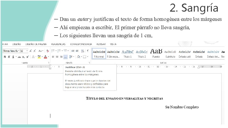 2. Sangría – Dan un enter y justifican el texto de forma homogénea entre 2. Sangría – Dan un enter y justifican el texto de forma homogénea entre