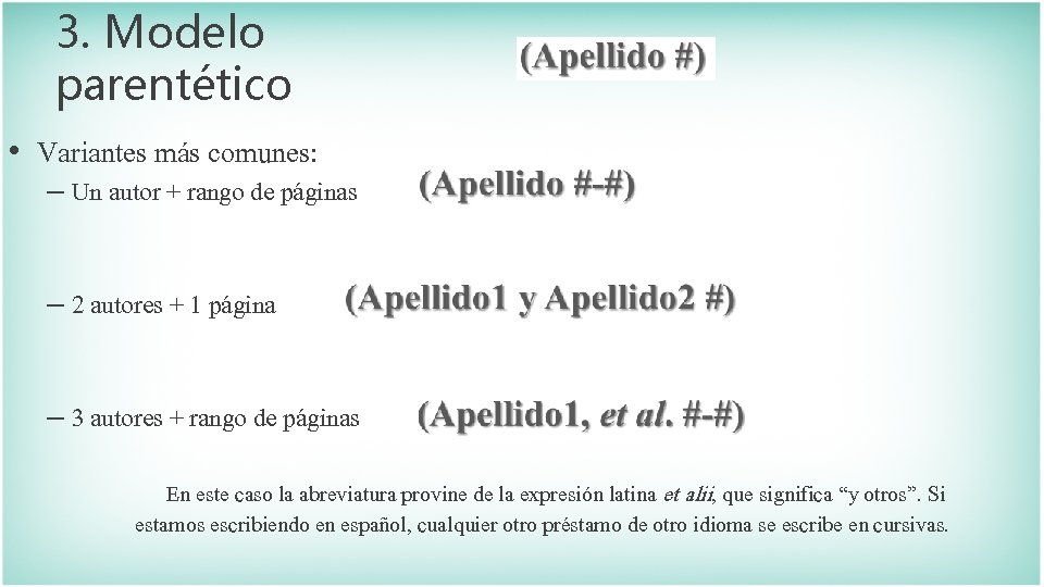 3. Modelo parentético • Variantes más comunes: – Un autor + rango de páginas 3. Modelo parentético • Variantes más comunes: – Un autor + rango de páginas