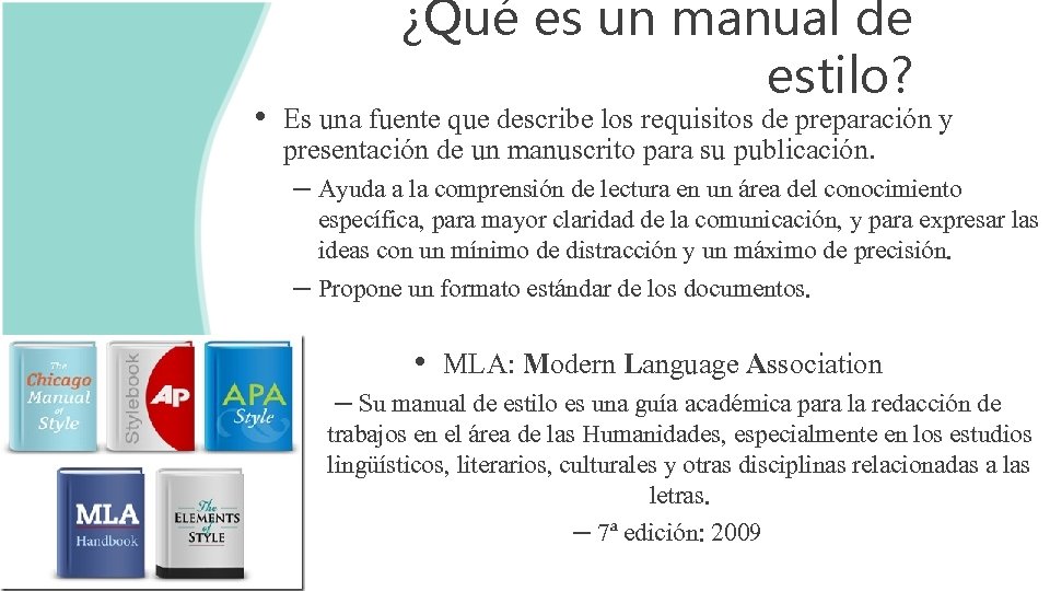 ¿Qué es un manual de estilo? • Es una fuente que describe los requisitos ¿Qué es un manual de estilo? • Es una fuente que describe los requisitos
