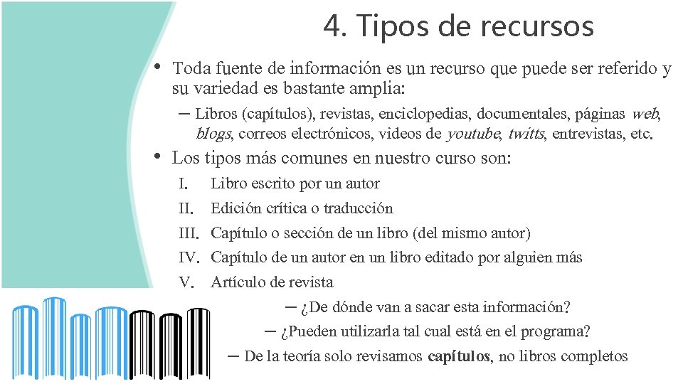 4. Tipos de recursos • Toda fuente de información es un recurso que puede 4. Tipos de recursos • Toda fuente de información es un recurso que puede