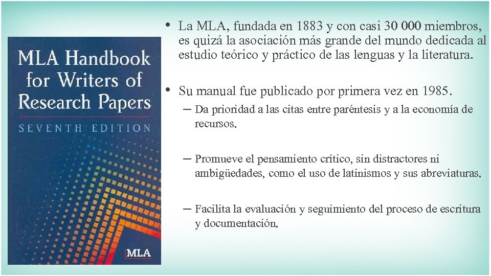 • La MLA, fundada en 1883 y con casi 30 000 miembros, es • La MLA, fundada en 1883 y con casi 30 000 miembros, es