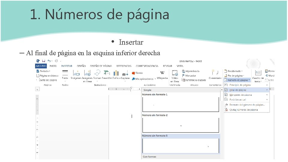 1. Números de página • Insertar – Al final de página en la esquina 1. Números de página • Insertar – Al final de página en la esquina