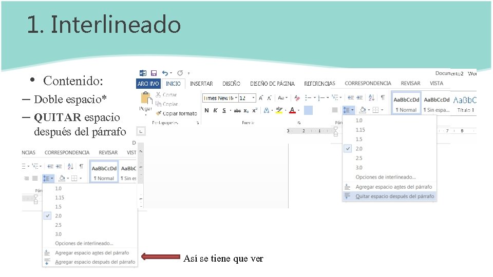 1. Interlineado • Contenido: – Doble espacio* – QUITAR espacio después del párrafo Así 1. Interlineado • Contenido: – Doble espacio* – QUITAR espacio después del párrafo Así
