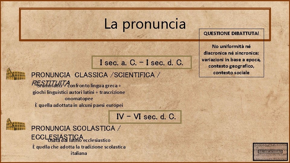 La pronuncia I sec. a. C. – I sec. d. C. C PRONUNCIA CLASSICA