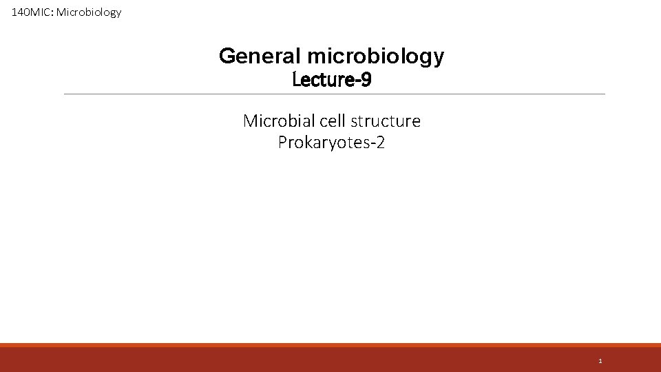 140 MIC: Microbiology General microbiology Lecture-9 Microbial cell structure Prokaryotes-2 1 