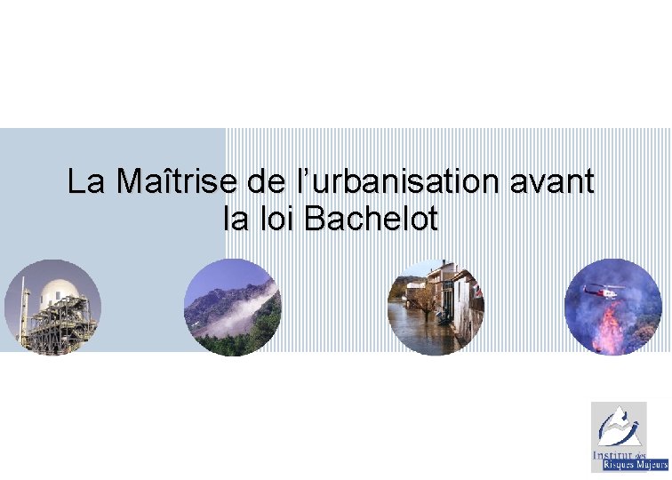 La Maîtrise de l’urbanisation avant la loi Bachelot 