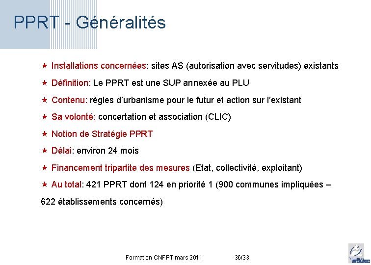 PPRT - Généralités « Installations concernées: sites AS (autorisation avec servitudes) existants « Définition: