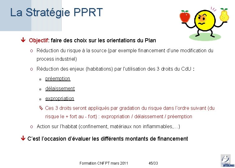 La Stratégie PPRT ê Objectif: faire des choix sur les orientations du Plan o