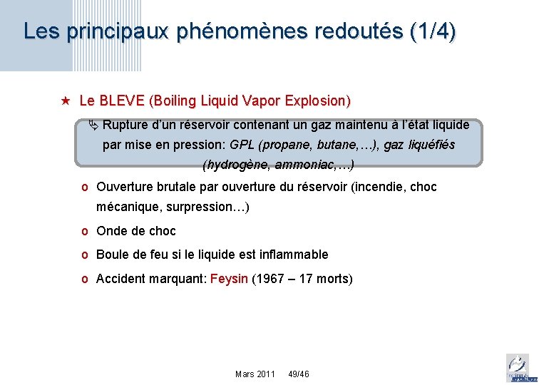 Les principaux phénomènes redoutés (1/4) « Le BLEVE (Boiling Liquid Vapor Explosion) Rupture d’un