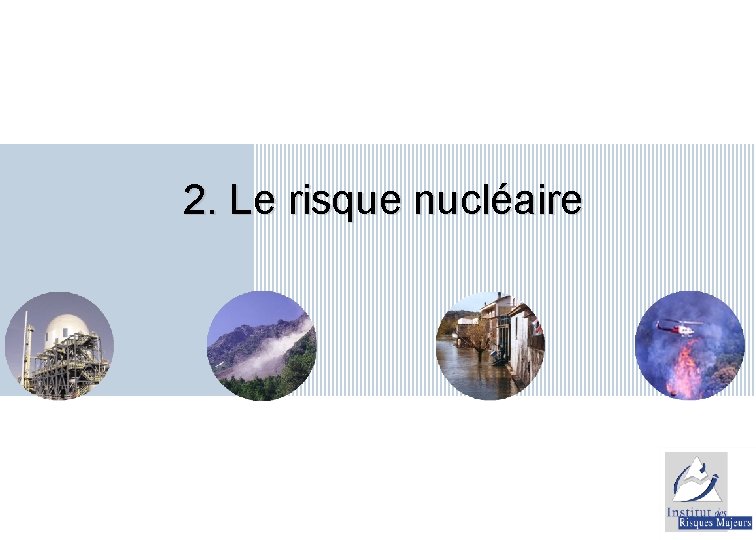 2. Le risque nucléaire 