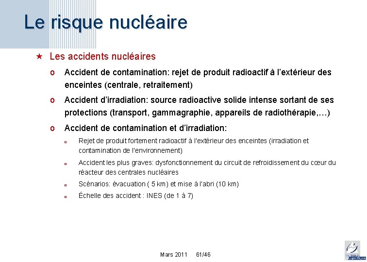 Le risque nucléaire « Les accidents nucléaires o Accident de contamination: rejet de produit