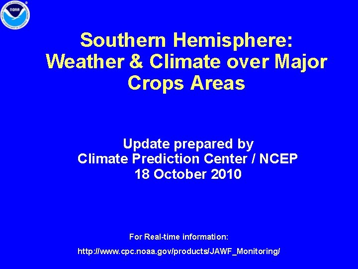 Southern Hemisphere: Weather & Climate over Major Crops Areas Update prepared by Climate Prediction