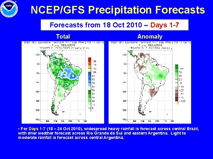 NCEP/GFS Precipitation Forecasts from 18 Oct 2010 – Days 1 -7 Total Anomaly •