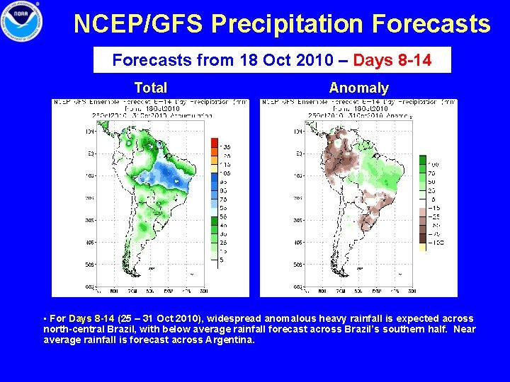 NCEP/GFS Precipitation Forecasts from 18 Oct 2010 – Days 8 -14 Total Anomaly •